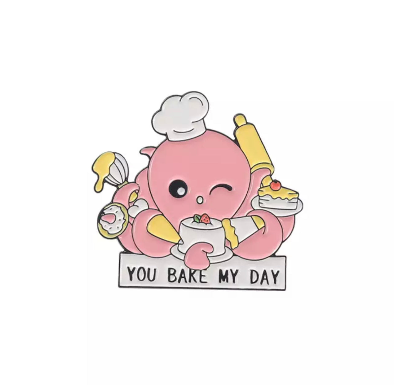 You bake my day